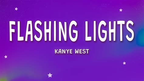 flashing lights lyrics|Flashing Lights (Kanye West song) .